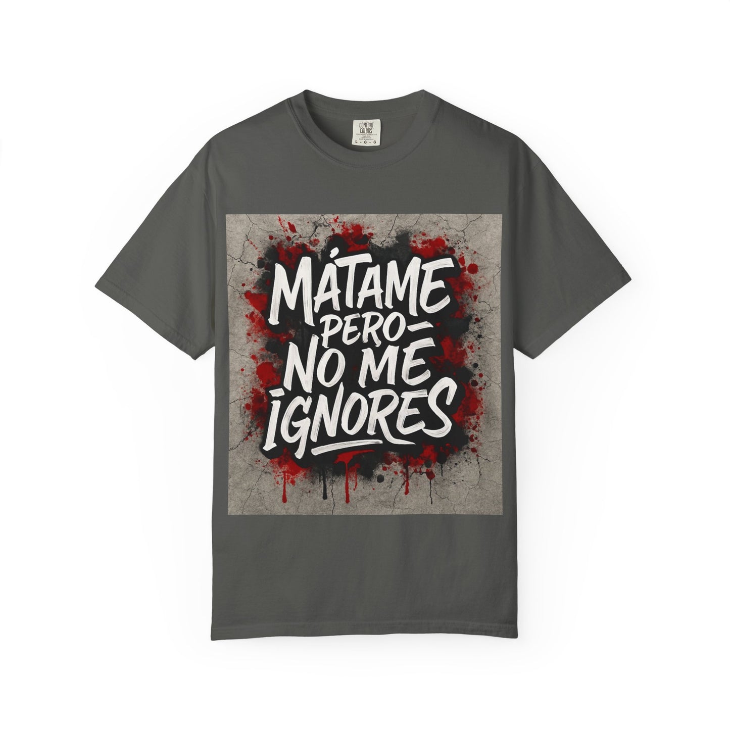 Mátame Pero No Me Ignores” T-Shirt – Spicy Attitude, Latin Streetwear Vibes