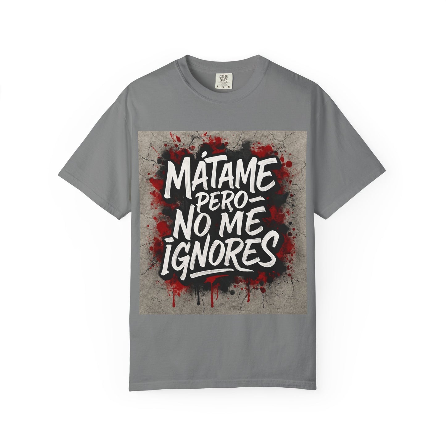 Mátame Pero No Me Ignores” T-Shirt – Spicy Attitude, Latin Streetwear Vibes