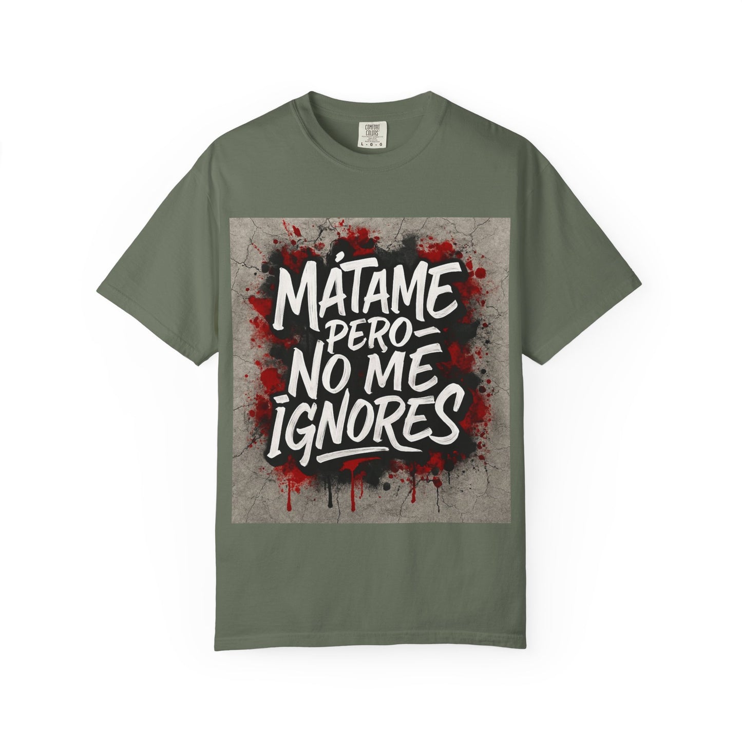 Mátame Pero No Me Ignores” T-Shirt – Spicy Attitude, Latin Streetwear Vibes