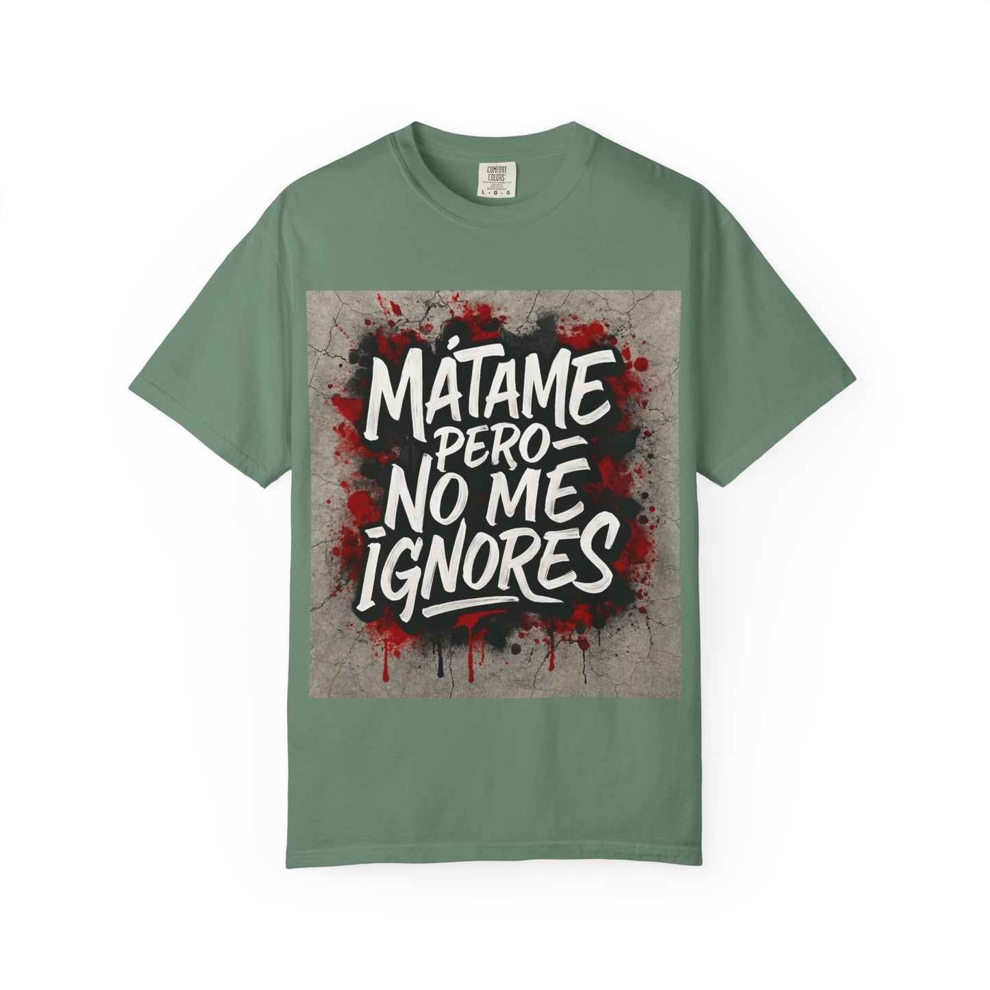 Mátame Pero No Me Ignores” T-Shirt – Spicy Attitude, Latin Streetwear Vibes