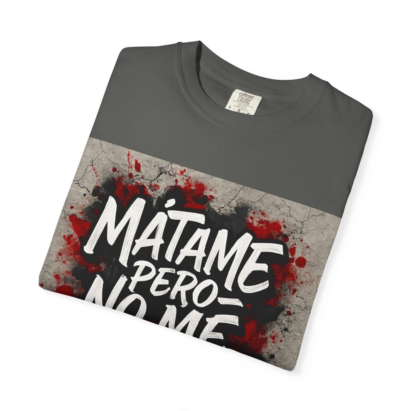 Mátame Pero No Me Ignores” T-Shirt – Spicy Attitude, Latin Streetwear Vibes
