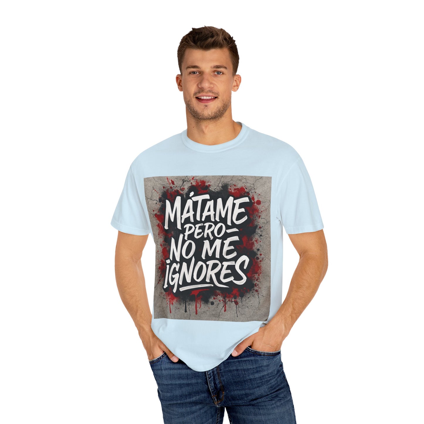 Mátame Pero No Me Ignores” T-Shirt – Spicy Attitude, Latin Streetwear Vibes