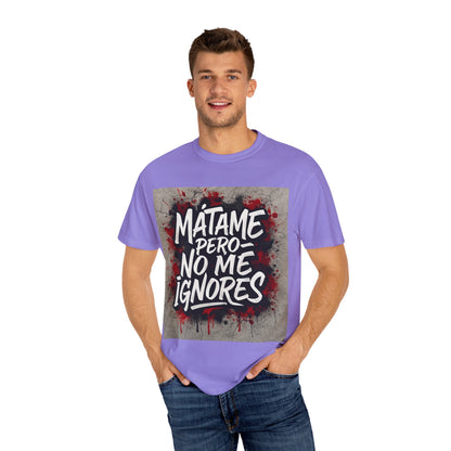 Mátame Pero No Me Ignores” T-Shirt – Spicy Attitude, Latin Streetwear Vibes