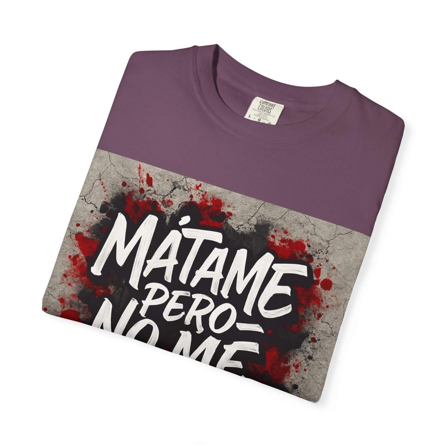 Mátame Pero No Me Ignores” T-Shirt – Spicy Attitude, Latin Streetwear Vibes