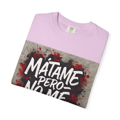 Mátame Pero No Me Ignores” T-Shirt – Spicy Attitude, Latin Streetwear Vibes