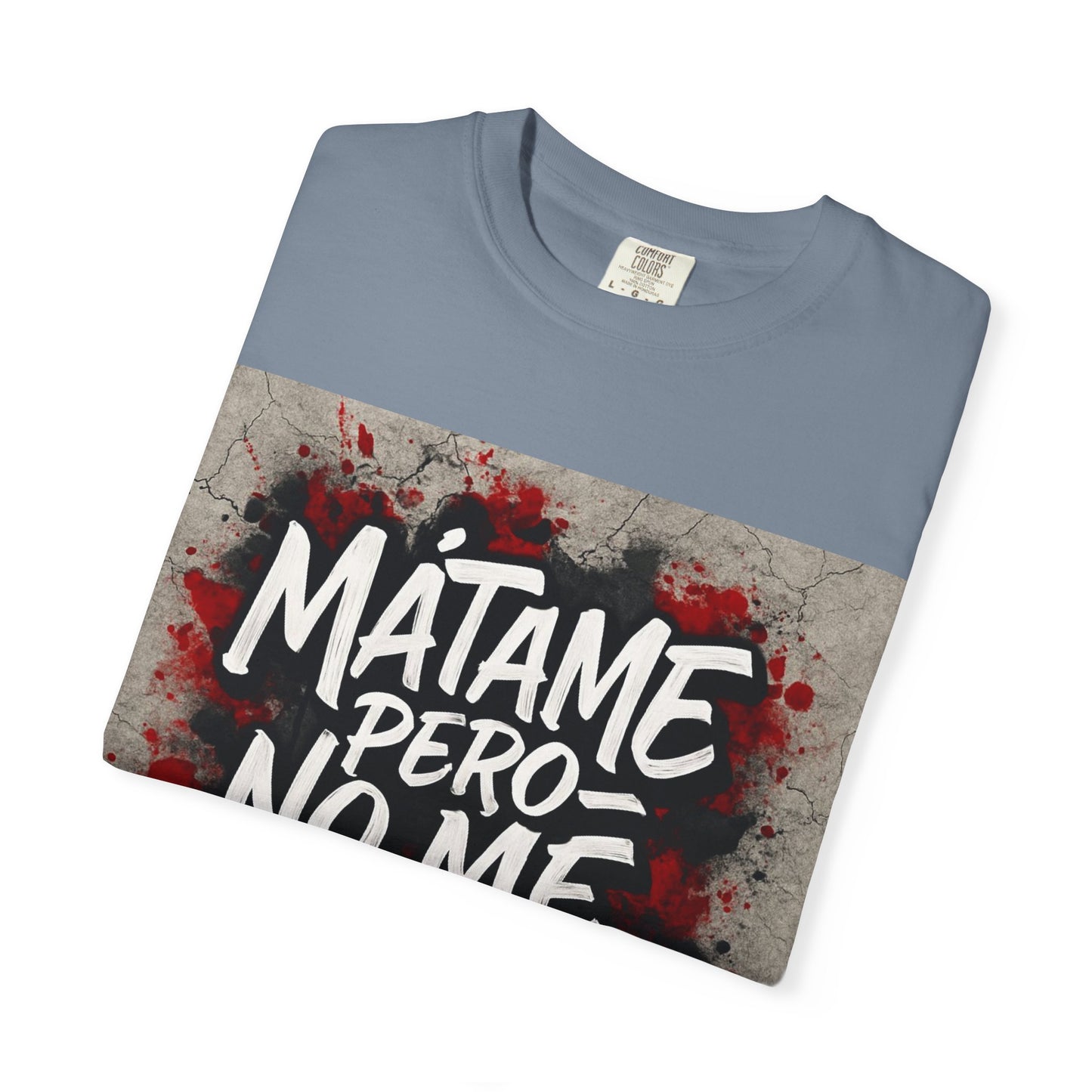 Mátame Pero No Me Ignores” T-Shirt – Spicy Attitude, Latin Streetwear Vibes
