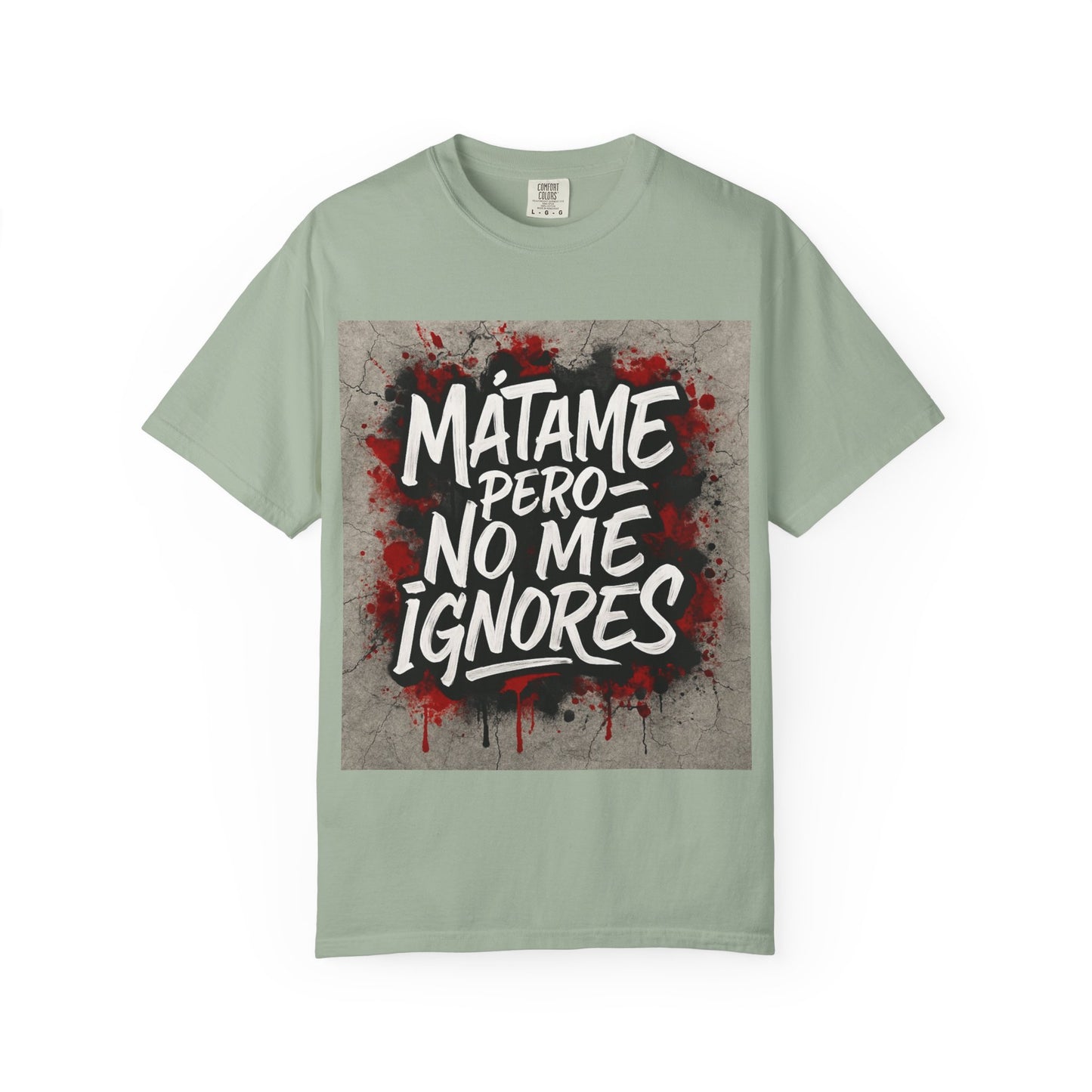 Mátame Pero No Me Ignores” T-Shirt – Spicy Attitude, Latin Streetwear Vibes