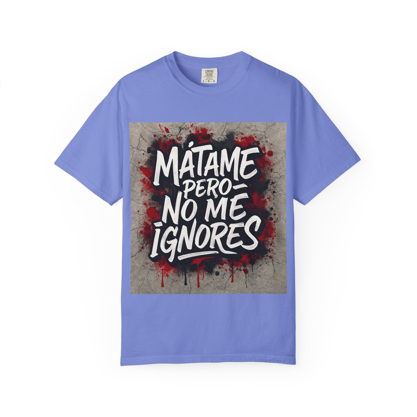 Mátame Pero No Me Ignores” T-Shirt – Spicy Attitude, Latin Streetwear Vibes