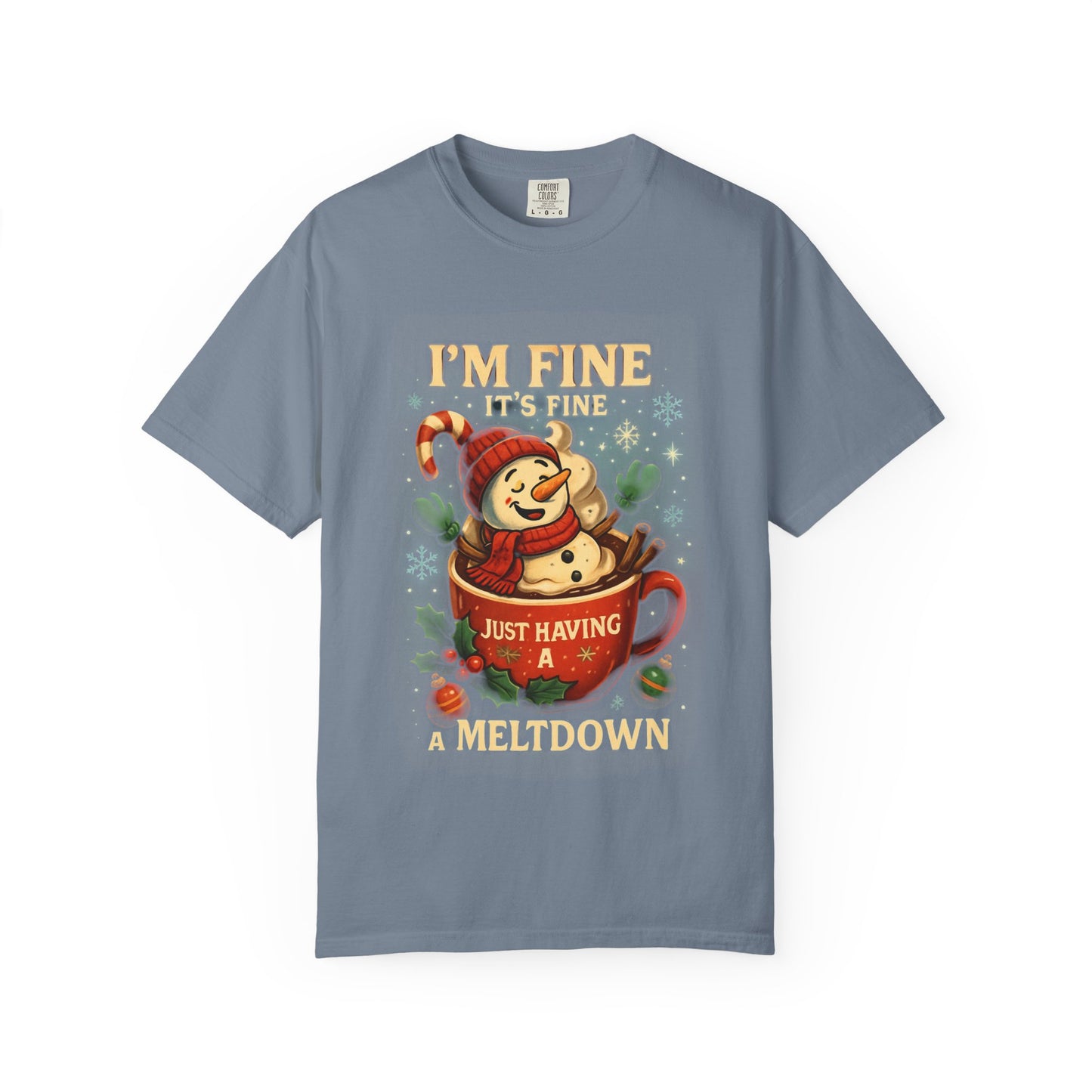 Funny Holiday T-Shirt: I'm Fine, Just Having a Meltdown, Unisex Gift, Christmas Humor Top, Seasonal Tee, Lighthearted Apparel