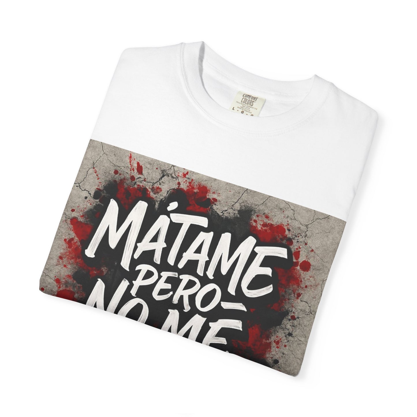 Mátame Pero No Me Ignores” T-Shirt – Spicy Attitude, Latin Streetwear Vibes