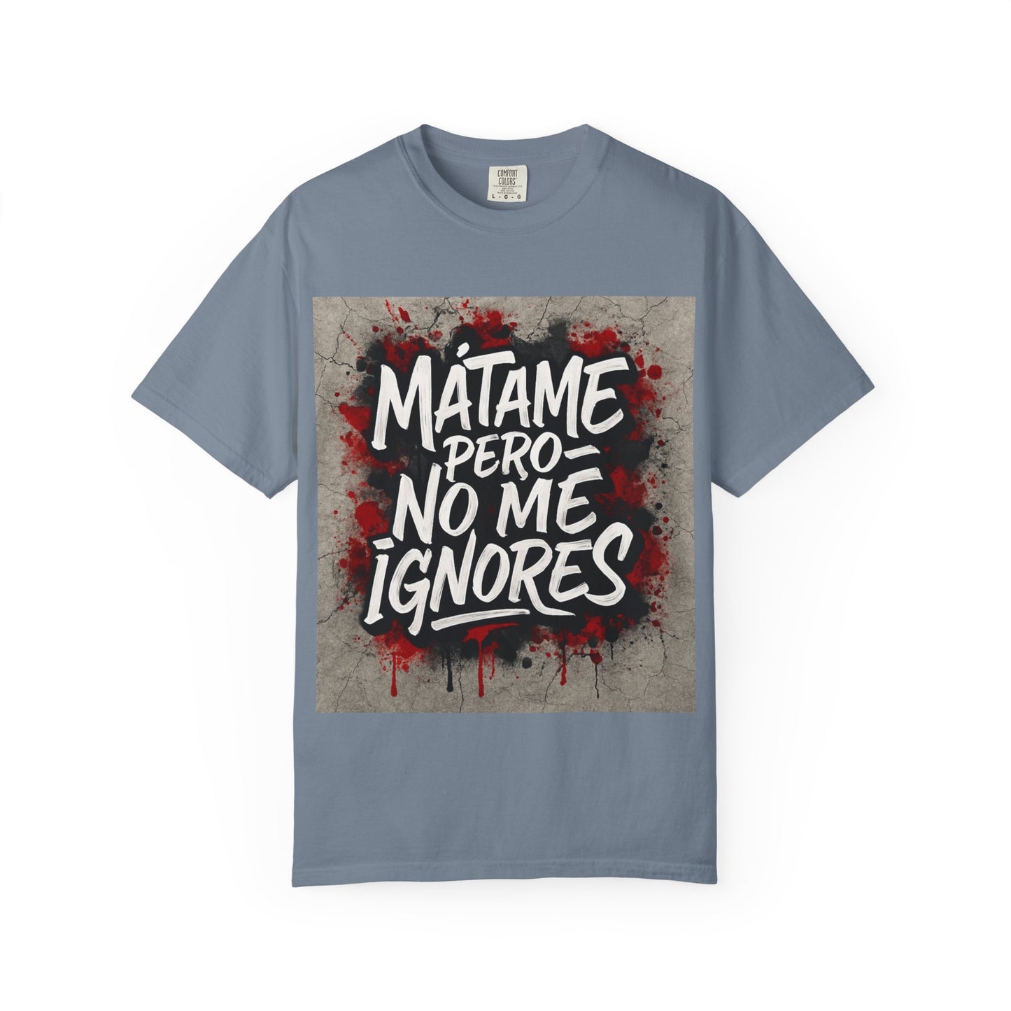 Mátame Pero No Me Ignores” T-Shirt – Spicy Attitude, Latin Streetwear Vibes