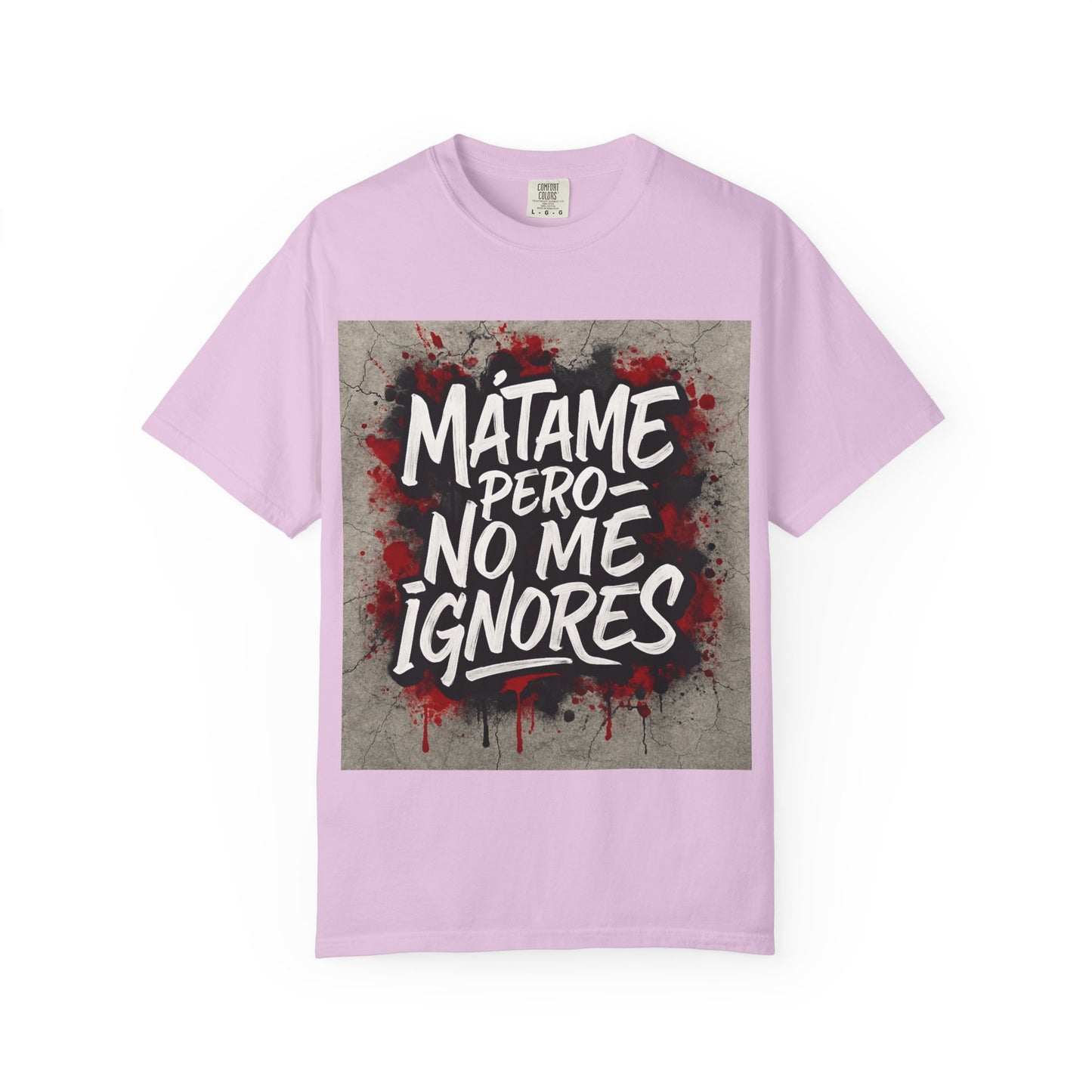 Mátame Pero No Me Ignores” T-Shirt – Spicy Attitude, Latin Streetwear Vibes