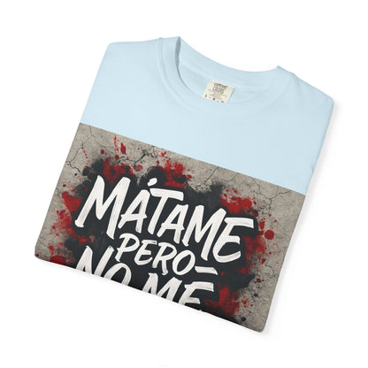 Mátame Pero No Me Ignores” T-Shirt – Spicy Attitude, Latin Streetwear Vibes