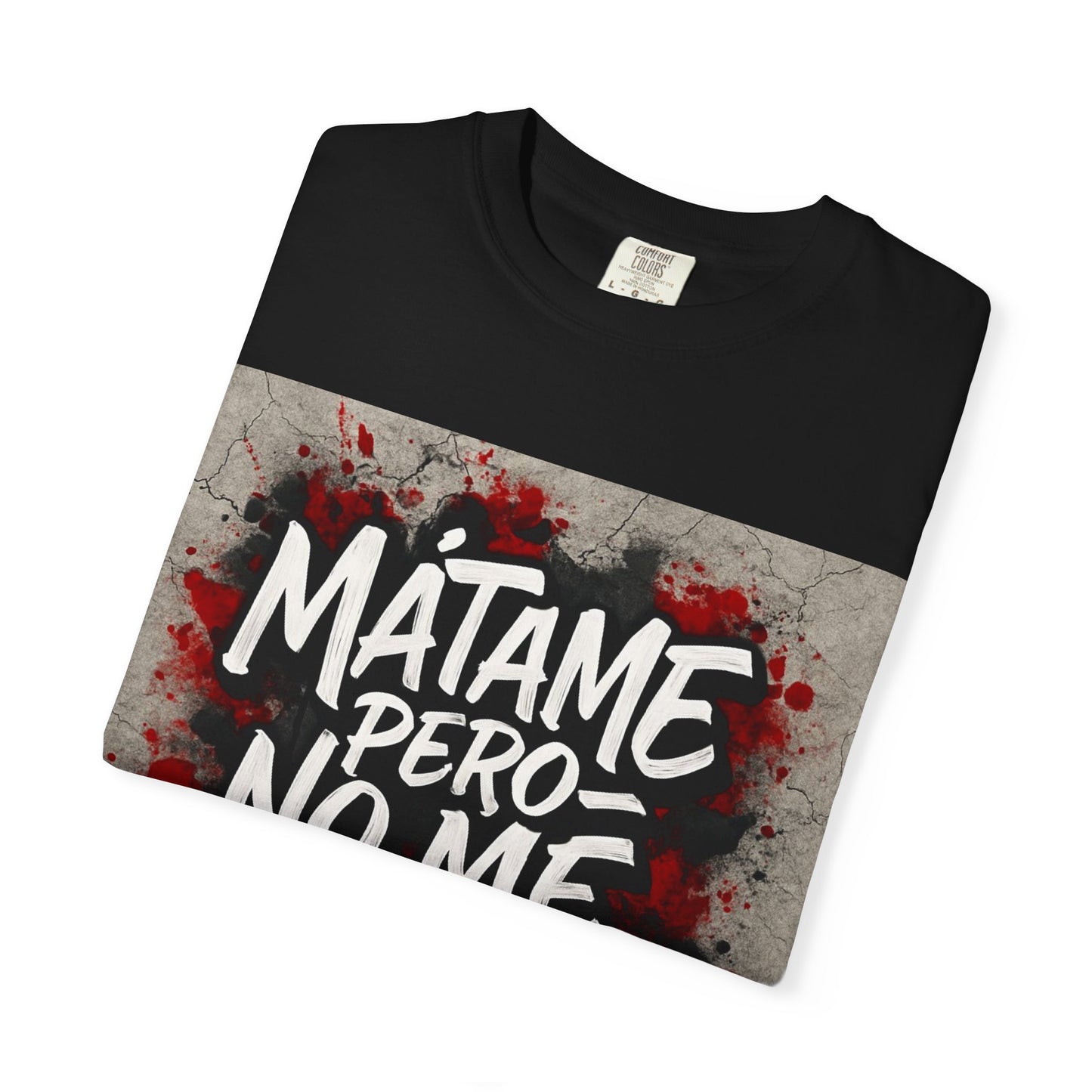 Mátame Pero No Me Ignores” T-Shirt – Spicy Attitude, Latin Streetwear Vibes