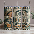 Three tumblers with a man in a charro suit and "Celebrate Love Live Proud Be You Pride Month" text.