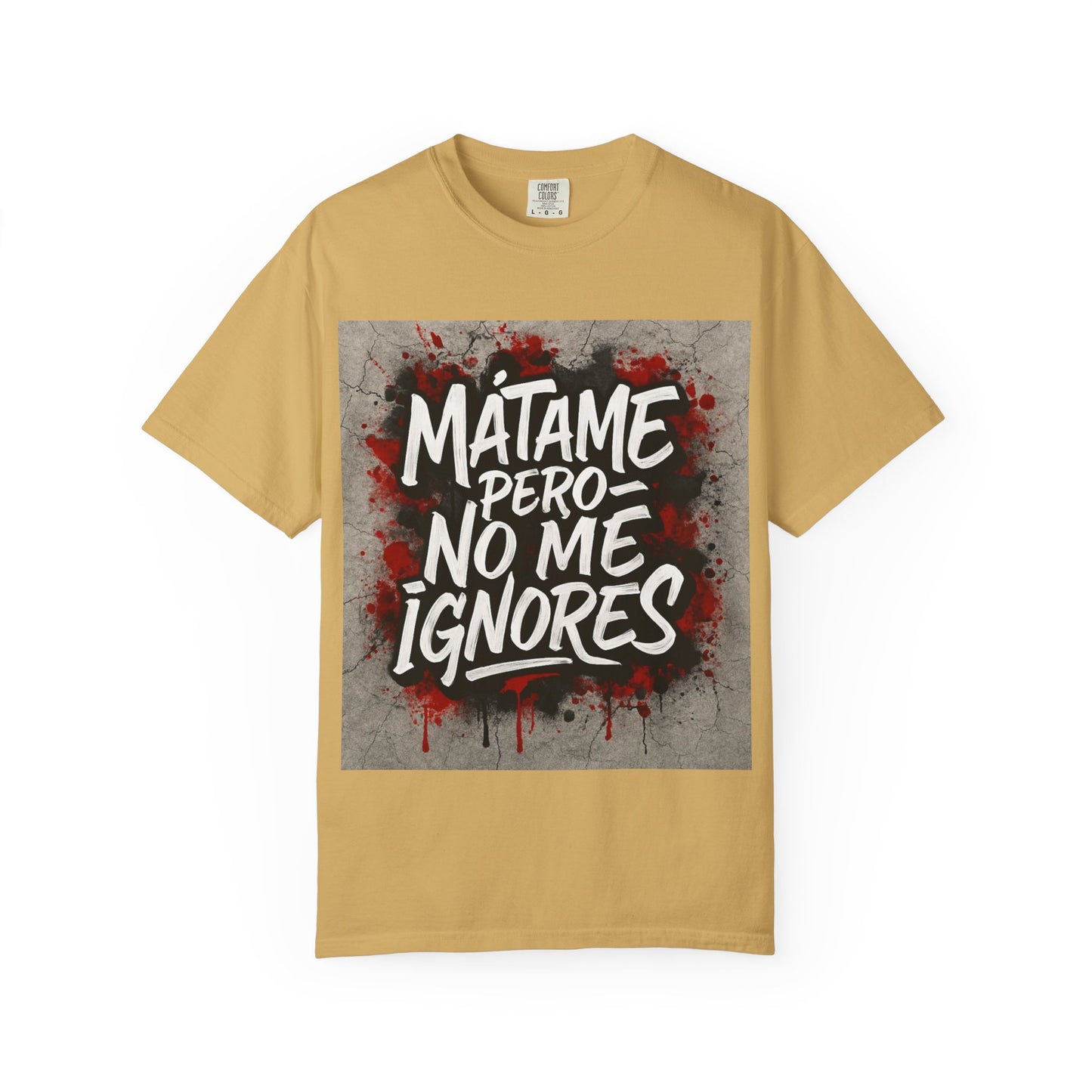 Mátame Pero No Me Ignores” T-Shirt – Spicy Attitude, Latin Streetwear Vibes