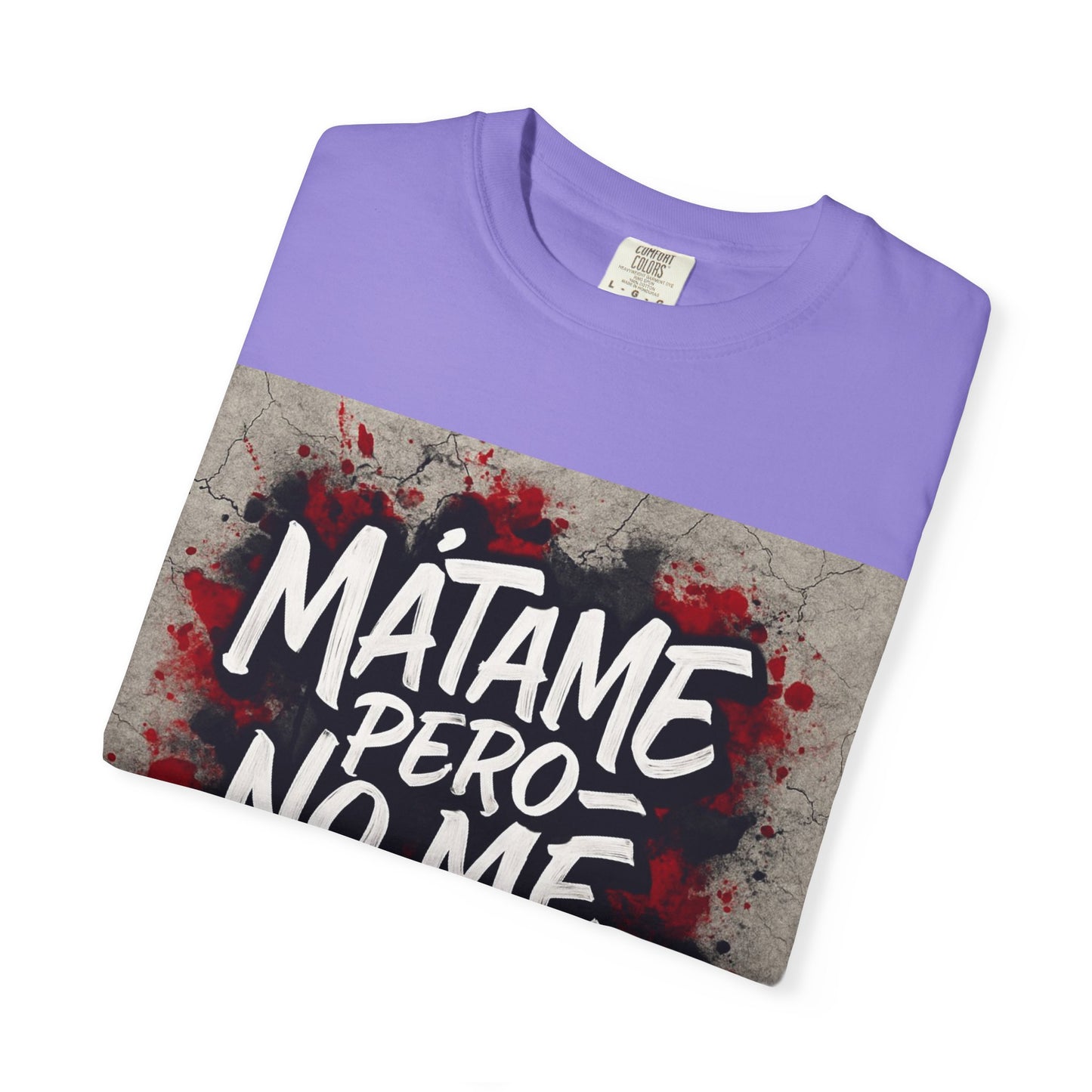 Mátame Pero No Me Ignores” T-Shirt – Spicy Attitude, Latin Streetwear Vibes