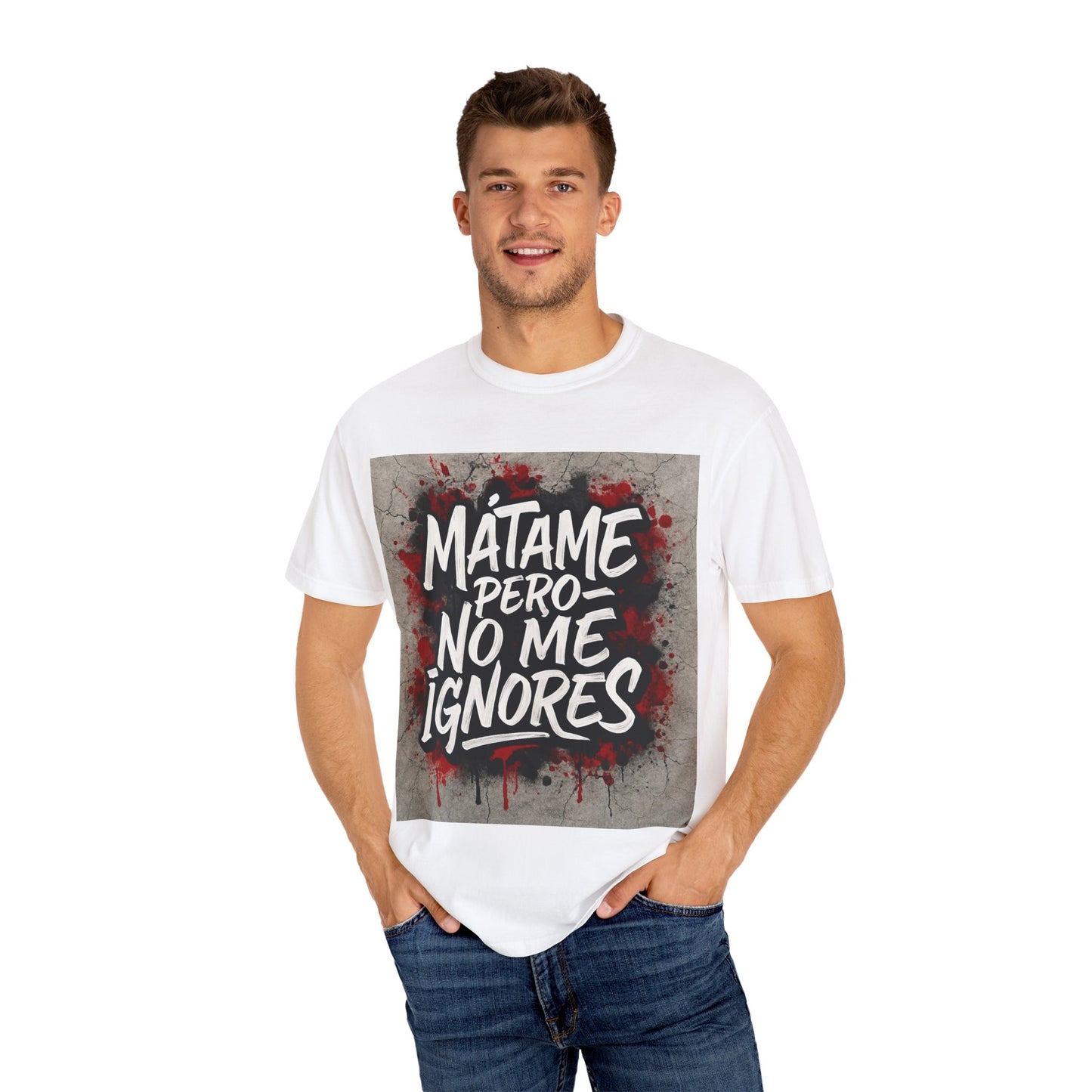 Mátame Pero No Me Ignores” T-Shirt – Spicy Attitude, Latin Streetwear Vibes