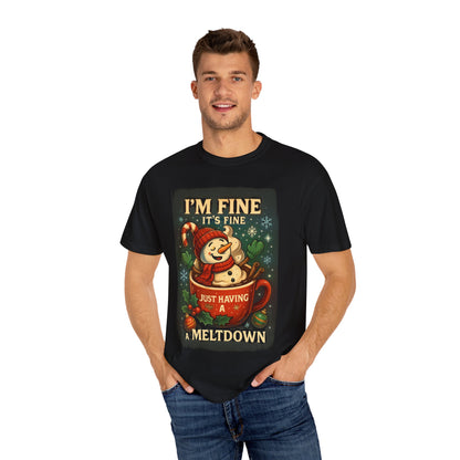 Funny Holiday T-Shirt: I'm Fine, Just Having a Meltdown, Unisex Gift, Christmas Humor Top, Seasonal Tee, Lighthearted Apparel