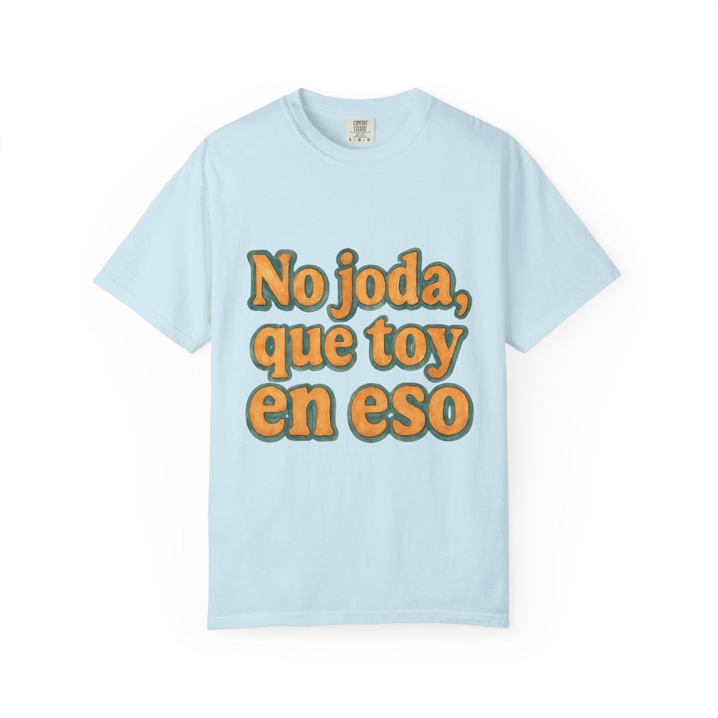 Dominican Streetwear Tee – “No Joda, Que Estoy en Eso” | Perfect Gift for Friends